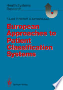 European Approaches to Patient Classification Systems : Methods and Applications Based on Disease Severity, Resource Needs, and Consequences /