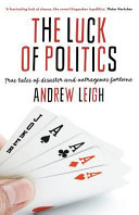 The luck of politics : true tales of disaster and outrageous fortune /