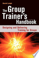 The group trainer's handbook : designing and delivering training for groups /