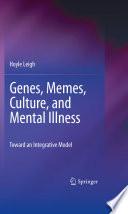 Genes, memes, culture, and mental illness : toward an integrative model /