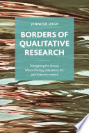 Borders of qualitative research : navigating the spaces where therapy, education, art, and science connect /