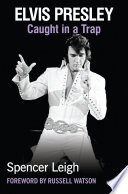 Elvis Presley : caught in a trap /