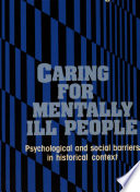 Caring for mentally ill people : psychological and social barriers in historical context /