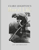Clare Leighton's rural life : an anthology /