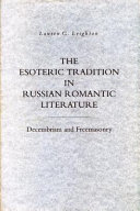 The esoteric tradition in Russian romantic literature : Decembrism and Freemasonry /