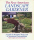 The new American landscape gardener : a guide to beautiful backyards & sensational surroundings /