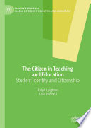 The citizen in teaching and education : student identity and citizenship /