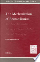 The mechanisation of Aristotelianism : the late Aristotelian setting of Thomas Hobbes' natural philosophy /
