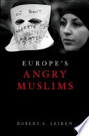 Europe's angry Muslims : the revolt of the second generation /