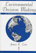 Environmental decision making : an information technology approach /