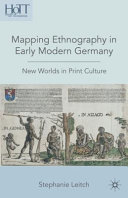 Mapping ethnography in early modern Germany : new worlds in print culture /