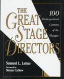 The great stage directors : 100 distinguished careers of the theater /