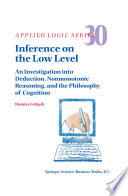 Inference on the Low Level : an Investigation into Deduction, Nonmonotonic Reasoning, and the Philosophy of Cognition /