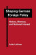 Shaping German foreign policy : history, memory, and national interest /