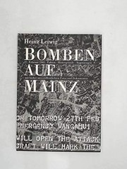 Bomben auf Mainz : 27. Februar 1945 : Fakten, Hintergründe, Augenzeugen, mit bisher unveröffentlichten Fotos und Dokumenten /