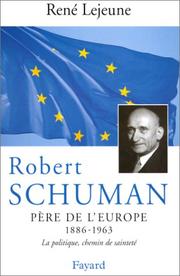 Robert Schuman (1886-1963), père de l'Europe : la politique, chemin de sainteté /