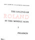 The legend of Roland in the Middle Ages /