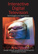 Interactive digital television : technologies and applications /