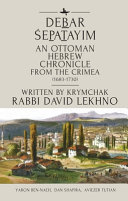 Debar śepatayim : an Ottoman historical chronicle from the Crimea (1683-1730) /