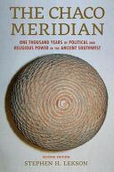 The Chaco meridian : one thousand years of political and religious power in the ancient Southwest /