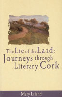 The lie of the land : journeys through literary Cork /