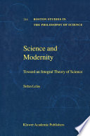 Science and Modernity : Toward an Integral Theory of Science /