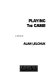 Playing the game : a novel /