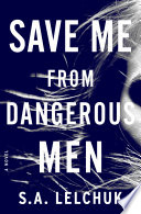 SAVE ME FROM DANGEROUS MEN.
