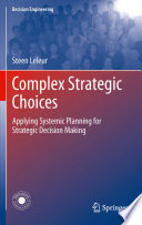 Complex strategic choices : applying systemic planning for strategic decision making /