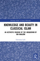 Knowledge and beauty in classical Islam : an aesthetic reading of the Muqaddima by Ibn Khaldūn /