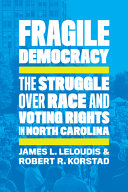 Fragile democracy : the struggle over race and voting rights in North Carolina /