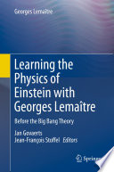 Learning the Physics of Einstein with Georges Lemaître : Before the Big Bang Theory /