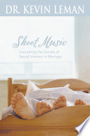 Sheet music : uncovering the secrets of sexual intimacy in marriage /