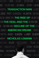 Transaction man : the rise of the deal and the decline of the American dream /
