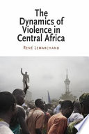 The dynamics of violence in central Africa /