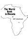 The World Bank in Rwanda : the case of the Office de valorisation agricole et pastorale du Mutara (OVAPAM) /