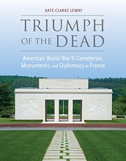 Triumph of the dead : American World War II cemeteries, monuments, and diplomacy in France /