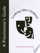 Looking after children : a practitioner's guide /