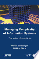 Managing Complexity of Information Systems : the Value of Simplicity.