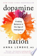 Dopamine nation : finding balance in the age of indulgence  /