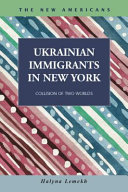 Ukrainian immigrants in New York : collision of two worlds /