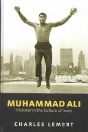 Muhammad Ali : trickster in the culture of irony /