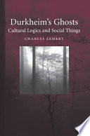 Durkheim's ghosts : cultural logics and social things /