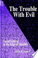 The trouble with evil : social control at the edge of morality /