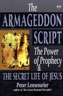 The Armageddon script : the power of prophecy and the secret life of Jesus /