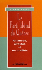 Le Parti libéral du Québec : alliances, rivalités et neutralités /