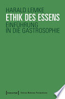 Ethik des Essens Einführung in die Gastrosophie