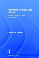 Practicing critical oral history : connecting school and community /
