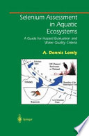 Selenium Assessment in Aquatic Ecosystems : a Guide for Hazard Evaluation and Water Quality Criteria /