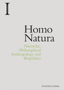 Homo natura : Nietzsche, philosophical anthropology and biopolitics /